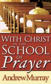 With Christ In The School Of Prayer PB - Andrew Murray